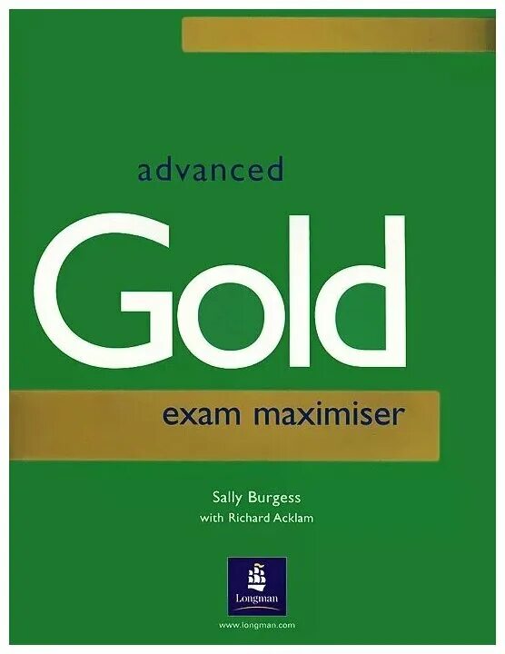 Gold Advanced Exam maximiser Workbook. Gold Advanced CAE Coursebook. Gold first Exam maximiser. Учебник Gold.