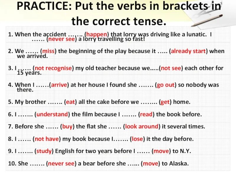 Put the verbs in brackets i. Put the verbs in the correct Tense. Correct Tense. Verbs correct Tense. Put the verbs in the correct Tense form.