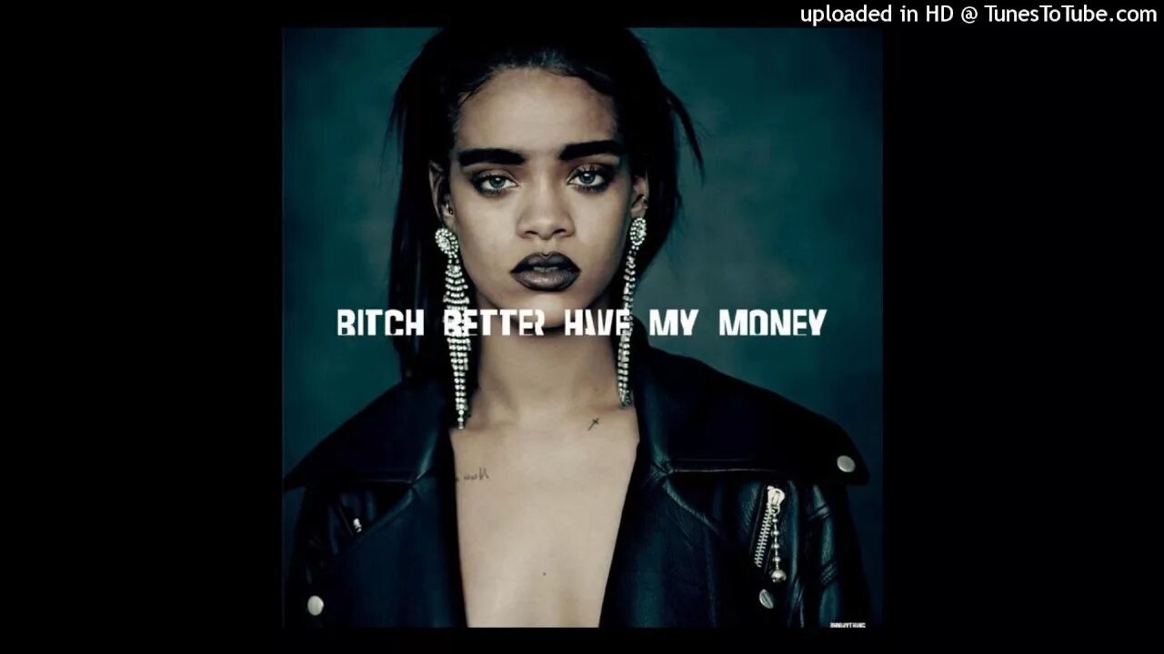 Bitch better have my. Bitch better have my. Bitch better have my. Rihanna bitch better. Bitch better have my money рианна.
