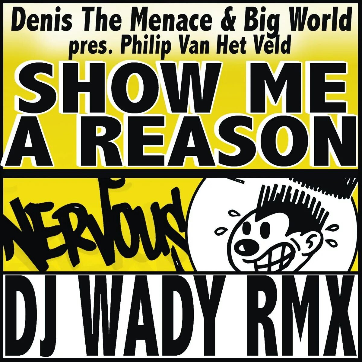 Denis the Menace - show me a reason. Denis the Menace & big World presents Philipp van het veld. Playlist show. Denis the Menace show me a reason Terrace Mix.