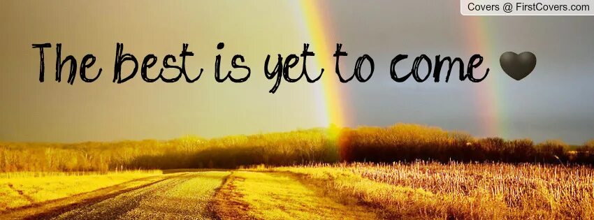 Best is yet. The best is yet to come. Yet to come обложка. Come надпись. Yet to come фото.