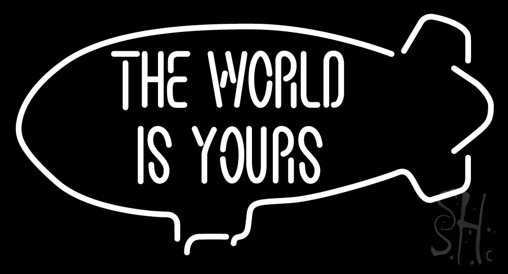 The extra world is. The World is yours. The World is yours дирижабль. Неоновая вывеска the World is yours. The World is yours обои на рабочий стол.