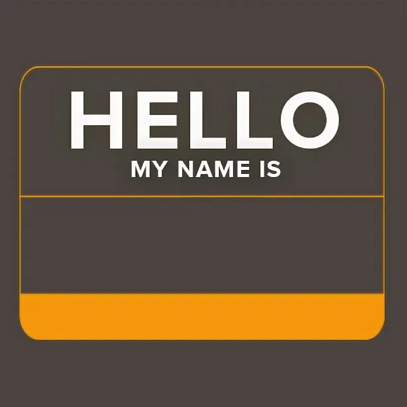 Hello my name is this is