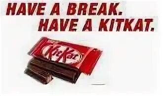 I have a break now. Have a break have a kit kat. have a break have a. лозунг have a break. have break или have broke.