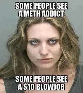 ...of the saddest things ive ever seen was a porn where a crack/meth head o...