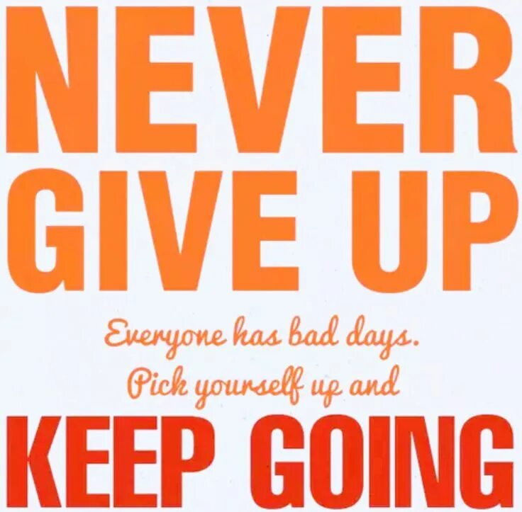 Let s keep it going. Never give up фото. never never give up. keep going. keep on going never give up.