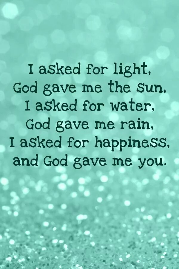 God gives you Love and Happiness. Thanks for God for my daughter. Give Water. I will give Water for you.