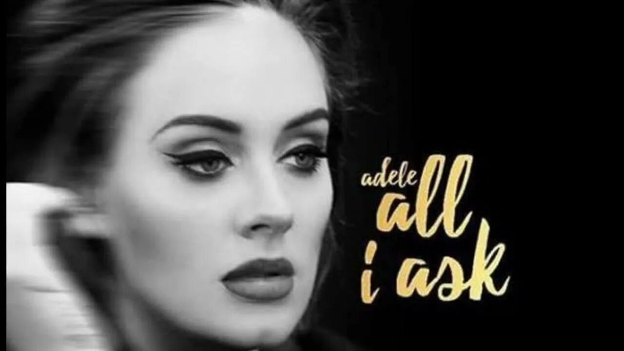 All i ask. Adele all i ask. adele easy on me mp3 free download. can i get it adele 320. адель all night only kino.