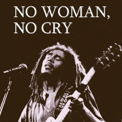 Песня no women no cry. No woman no Cry. No woman no Cry обложка. Bob Marley no woman no Cry обложка. No woman no Cry Мем.