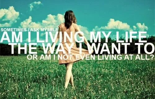 I am me myself. Ways of Life фото. Living my Life. Myself is my Life. Havin my way quotes.