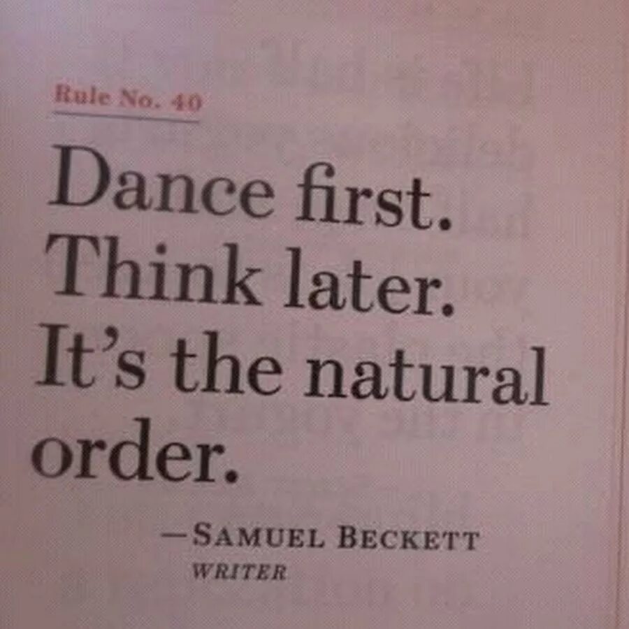 Think later. Dance first think later. Samuel Beckett first Dance. Dance first think later на русском.