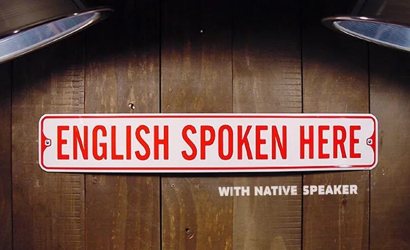 Speak English. English is spoken here. English only. English here. I speak english very well