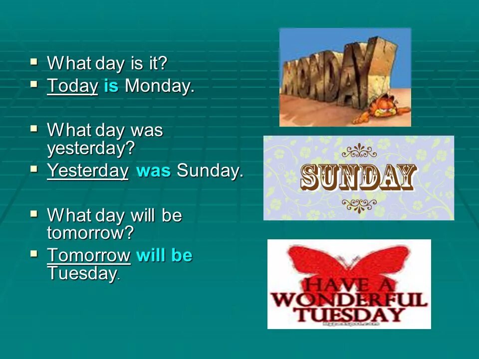 The weather today is hot than yesterday. What Day is it today. What Day of the week is it today. What Day was tomorrow yesterday today. What Day will it be tomorrow.