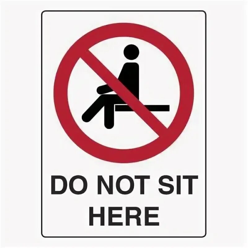 Is not allowed here. Do not sit. табличка сидеть запрещено. знак плиз. please do not sit here.