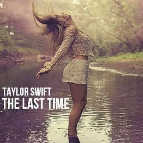 Last time i need to be. Taylor swift the time. the last time taylor swift. тейлор свифт ветер. this is a last time.