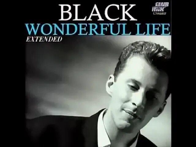 Wonderful life слушать. Певец Блэк вандефул. Wonderful Life 1987. Black группа wonderful Life. Black wonderful Life обложка.