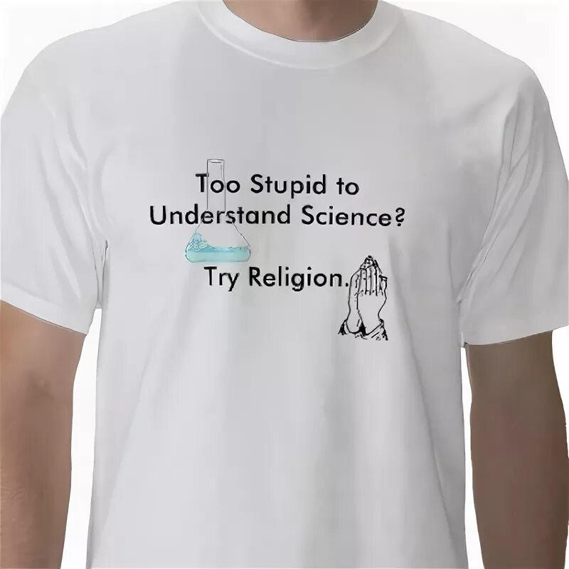 Try science. Too stupid to understand science try religion. too stupid science try religion. stupid gift. try religion bobby straight.