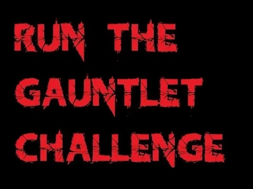 Run the Gauntlet. Running the Gauntlet Challenge. Run the Gauntlet уровни.