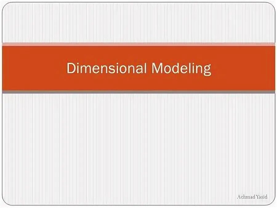 Dimension modeling. Dimension modeling