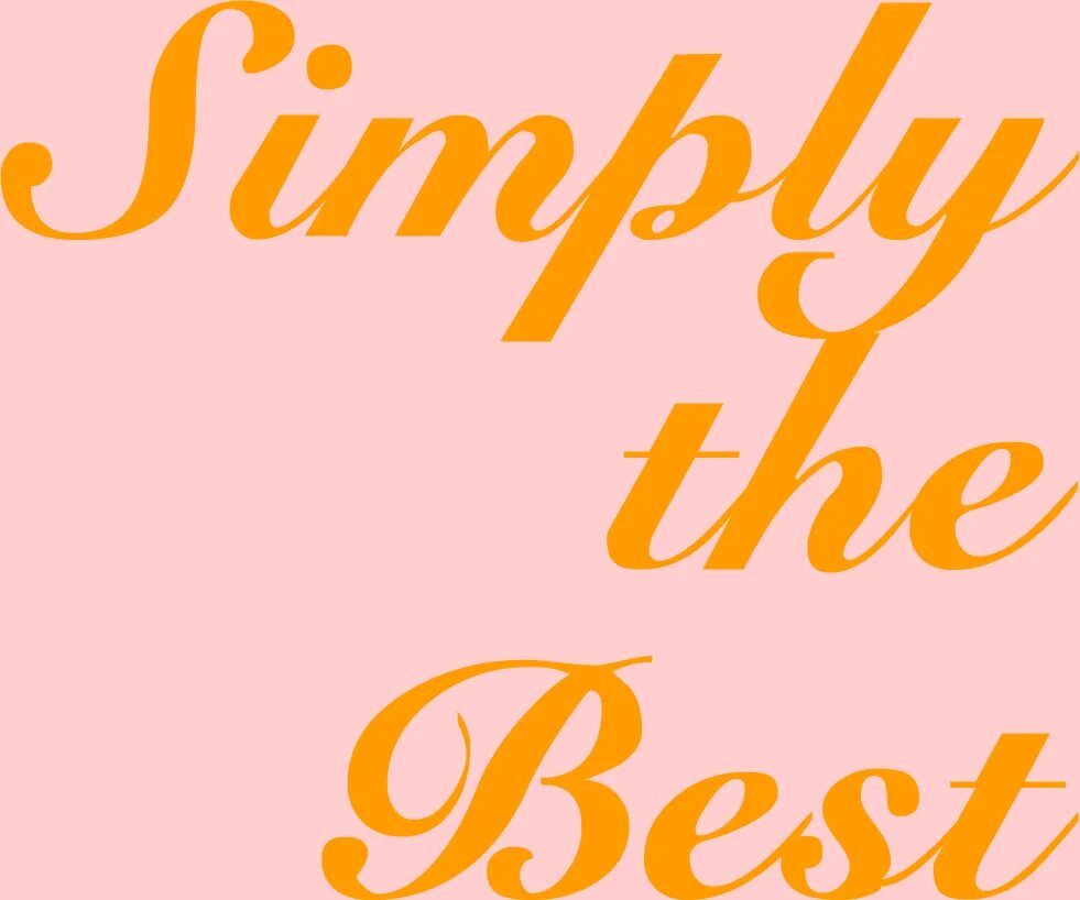 You are the best person. Надпись simply the best. Simple the best. Simply the best картинки. You simple the best.