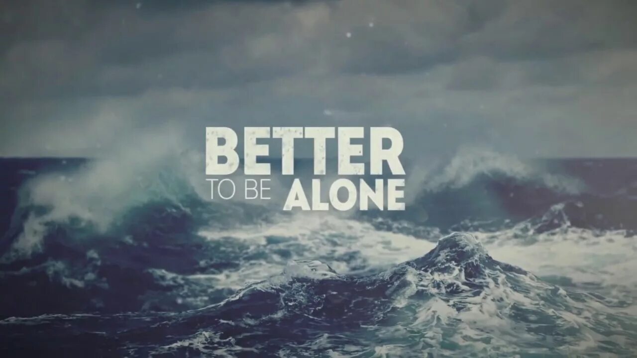 Be Alone. Better stay Alone картинки. Being Alone. Want be Alone игра. It s good to see you