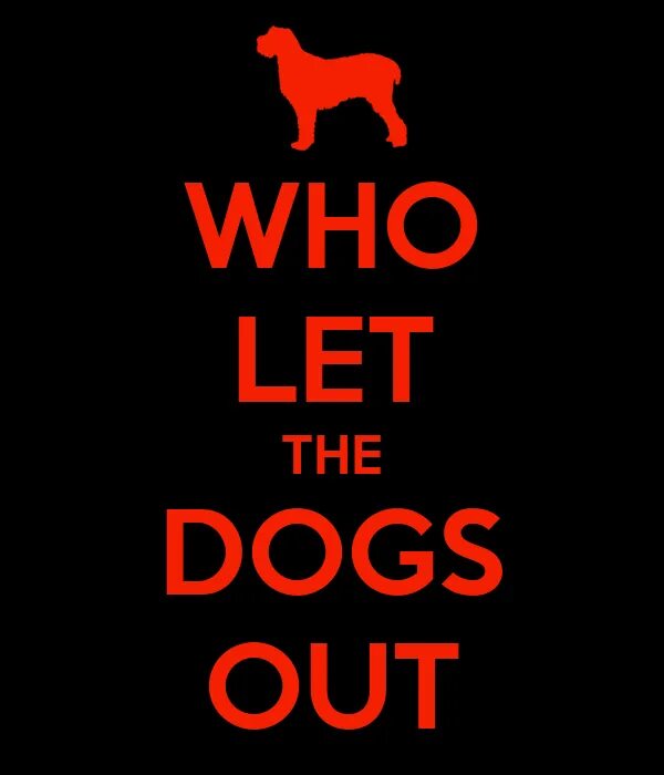 Who dogs out. Who Let the Dogs out. Догс аут. Ху лет зе догс аут.