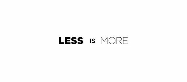 Less is more at. Less is more.