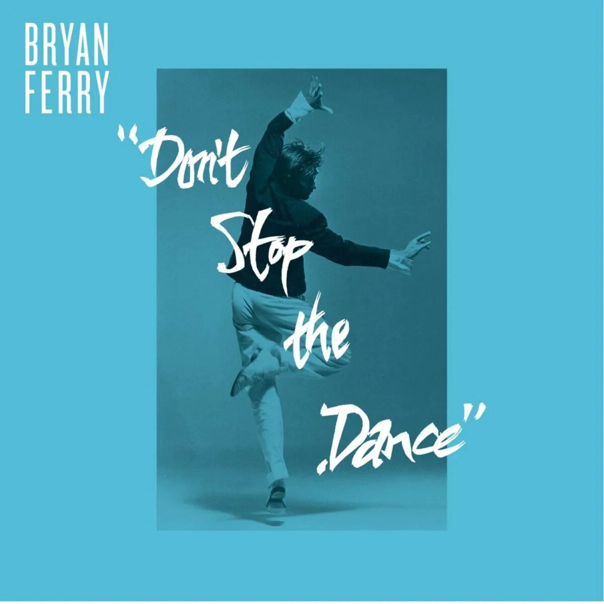 Don stop to music. Dont stop dont stop the Dance Bryan Ferry. Bryan Ferry don't stop the Dance. Брайан Ферри don't stop the Dance. Bryan Ferry - don't stop the Dance (1999 Digital Remaster).
