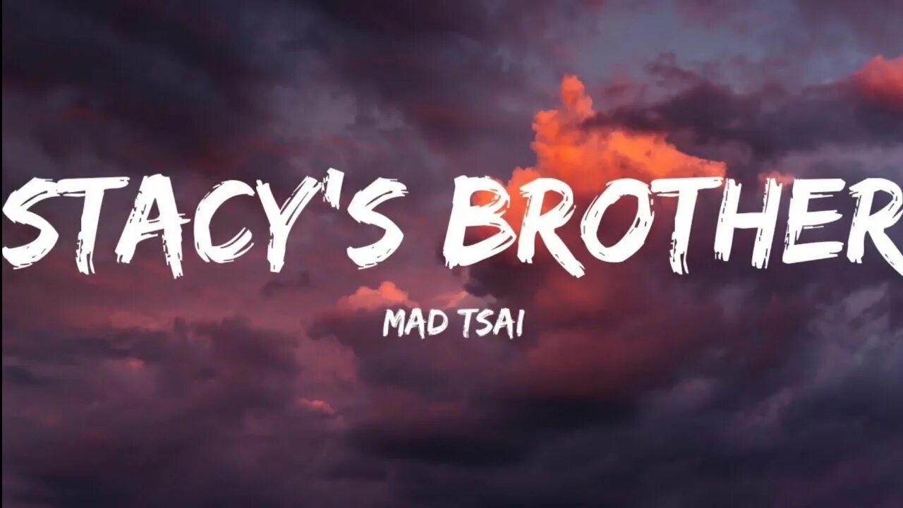 Stacy s brother. Mad Tsai Stacys brother. Mad Tsai Stacy's brother перевод. Reaction Mad Tsai Stacy's brother.