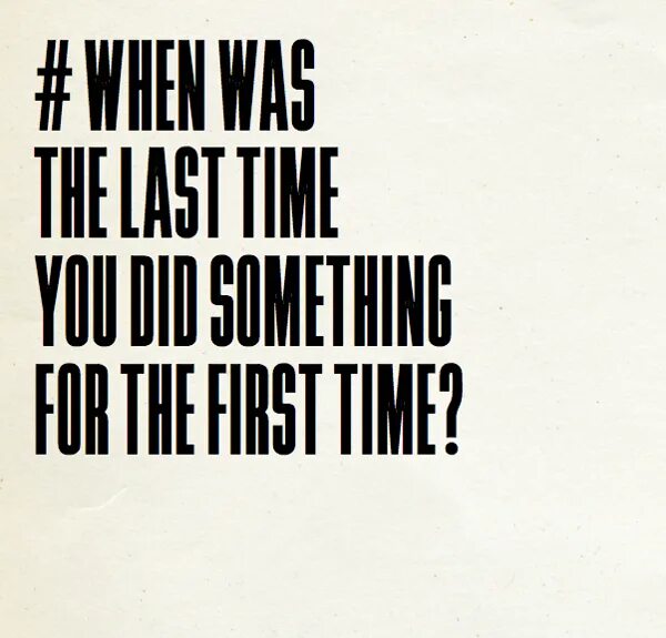 This is the last time i. When was the last time. when was the last time you. when was the last time you tried something for the first time. when was the last time you mp3.