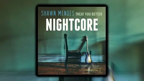 Treat you better