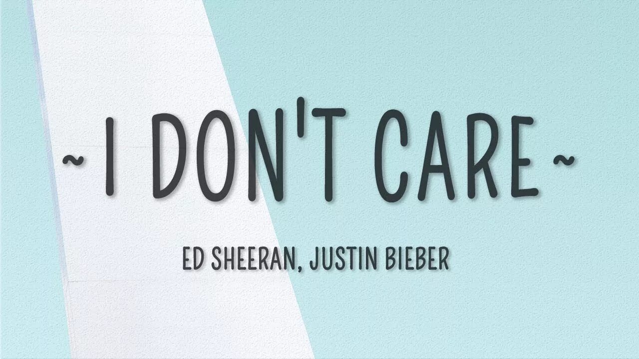 I don t care. I dont Care текст. Ed Sheeran Justin Bieber don't Care текст. Текст песни i don't Care. Джастин Бибер ай донт кер.