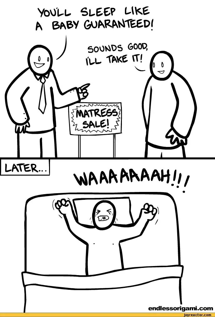 Never sleep alone. Sleep like a baby. I like to sleep. I like to sleep. To sleep like a log.