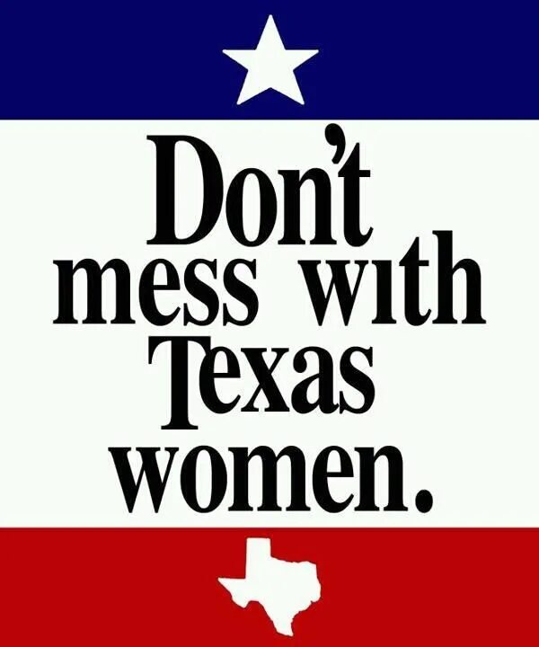 Dont form. Don't mess with Texas. Don't mess. Don't mess with this. Stand with Texas.