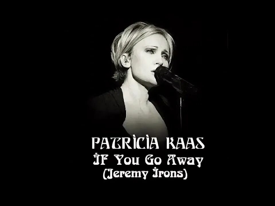 Patricia kaas if you go away. Patricia kaas if you go away