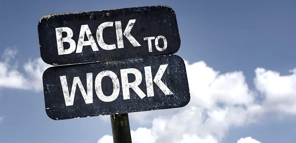 Come back to work. Competitive advantage. Back to work. Don't worry be Happy картинки. Back to work картинка.