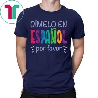 Dimelo En Espanol Por Favor T-Shirt.