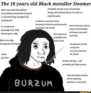The 18 years old Black metaller Doomer Hates not only lu'mselfbut Prob...