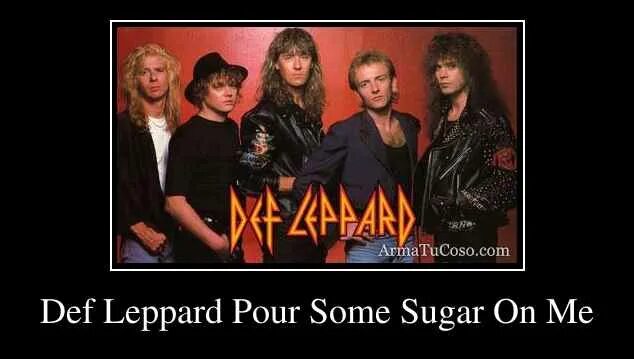 Pour some sugar on me. Деф леппард pour some sugar on me. def leppard pour some sugar on me. def leppard - pour some sugar on me (2012). def leppard pour some sugar.