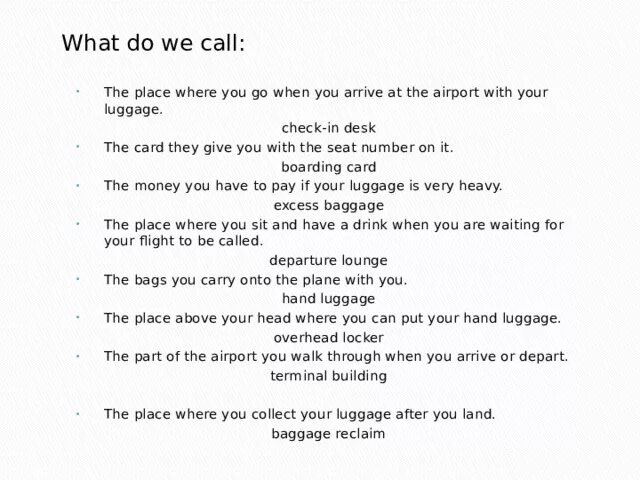 The place where you go when you arrive at the Airport with your Luggage. Place your Call. What do we Call. They arrived at the Airport. What do you call these