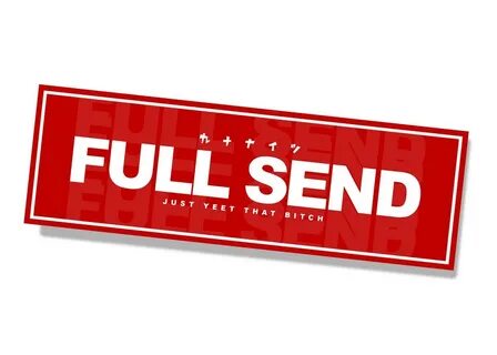 Full send