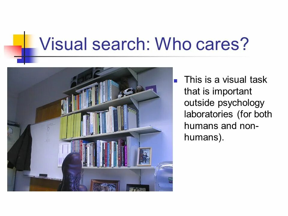 Who are in search of. Visual search. visual search and attention. lecture slides.