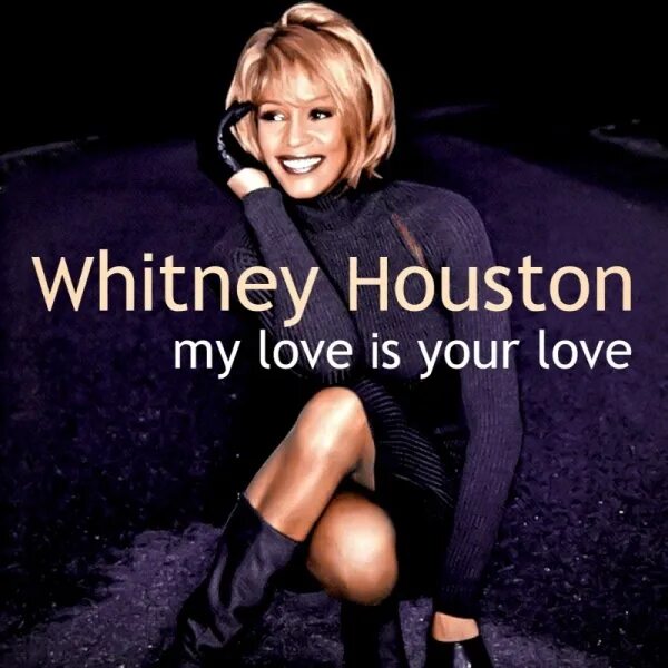 He is your love. Whitney Houston 1998. Уитни Хьюстон обложки альбомов. Whitney Houston 1998 my Love is your Love. Whitney Houston – Love, Whitney.