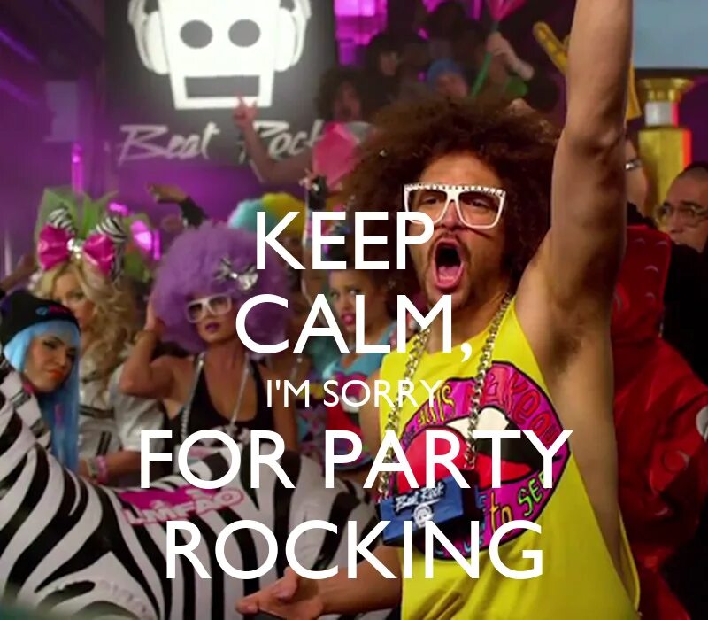 Party rock sorry. Sorry for party rocking. lmfao плакаты. мтв rock party. so sorry for party rocking.
