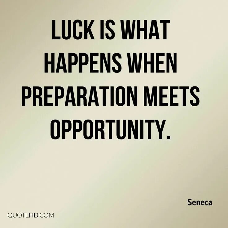 Luck is when preparation meets opportunity. Luck happens when hard work meets opportunity. Opportunities quotes. When you are preparing