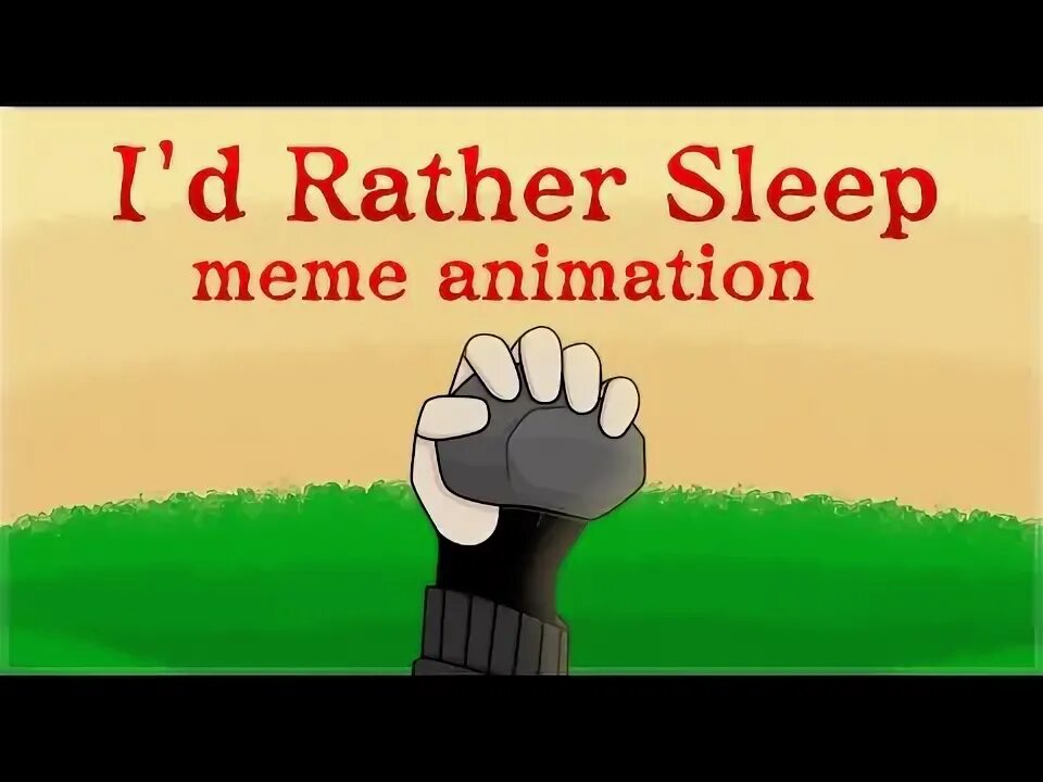 Id rather sleep. Id rather sleep