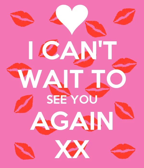 I can t see you again. Cant wait. i can&#039;t wait. cant wait to see you. can&#039;t wait to.