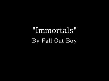 Fall out boy immortals
