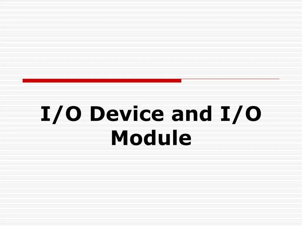 I o devices