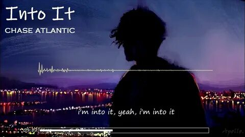 Текст песни chase atlantic into it